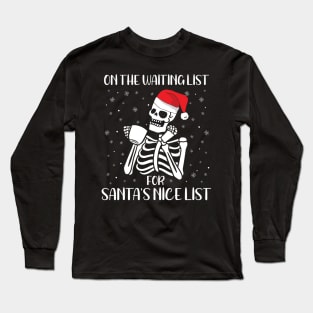 On the waiting list for Santa's nice list Christmas Skeleton Long Sleeve T-Shirt